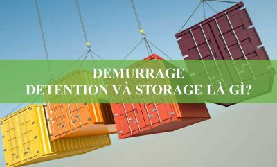 Demurrage/ Detention Và Storage Là Gì?