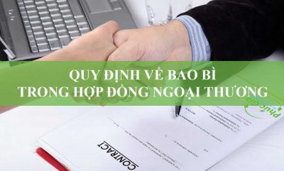 Bao Bì Là Gì? Những Quy Định Về Bao Bì Trong Hợp Đồng Ngoại Thương