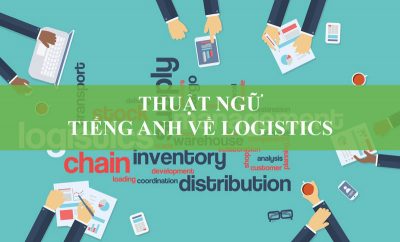 700 Thuật Ngữ Tiếng Anh Xuất Nhập Khẩu-Logistics