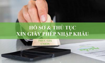 Hồ Sơ & Thủ Tục Xin Giấy Phép Nhập Khẩu