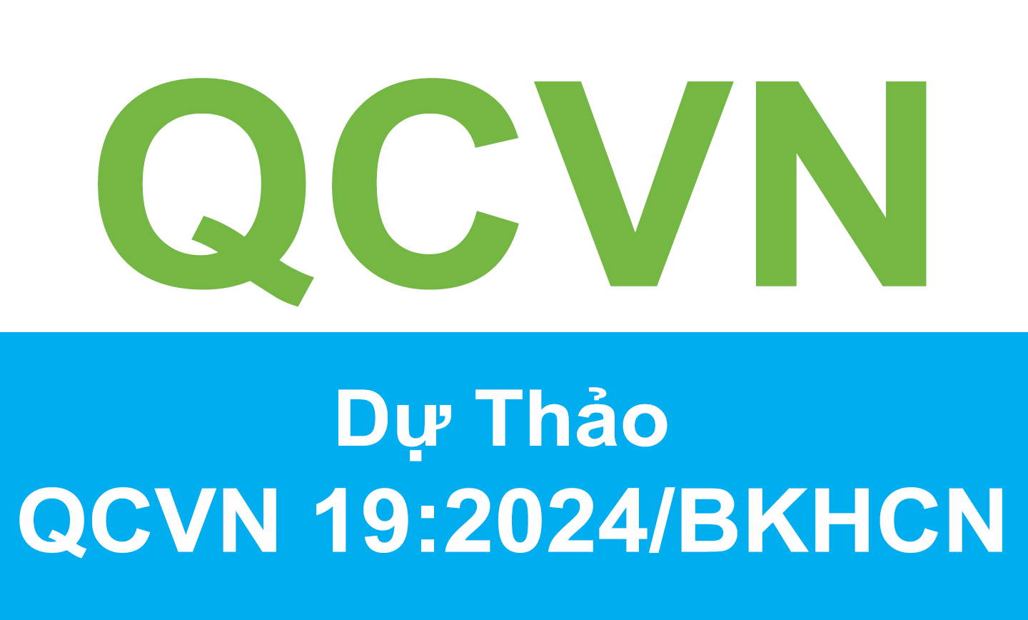 Dự Thảo Sửa Đổi QCVN 19:2024/BKHCN Lần 1