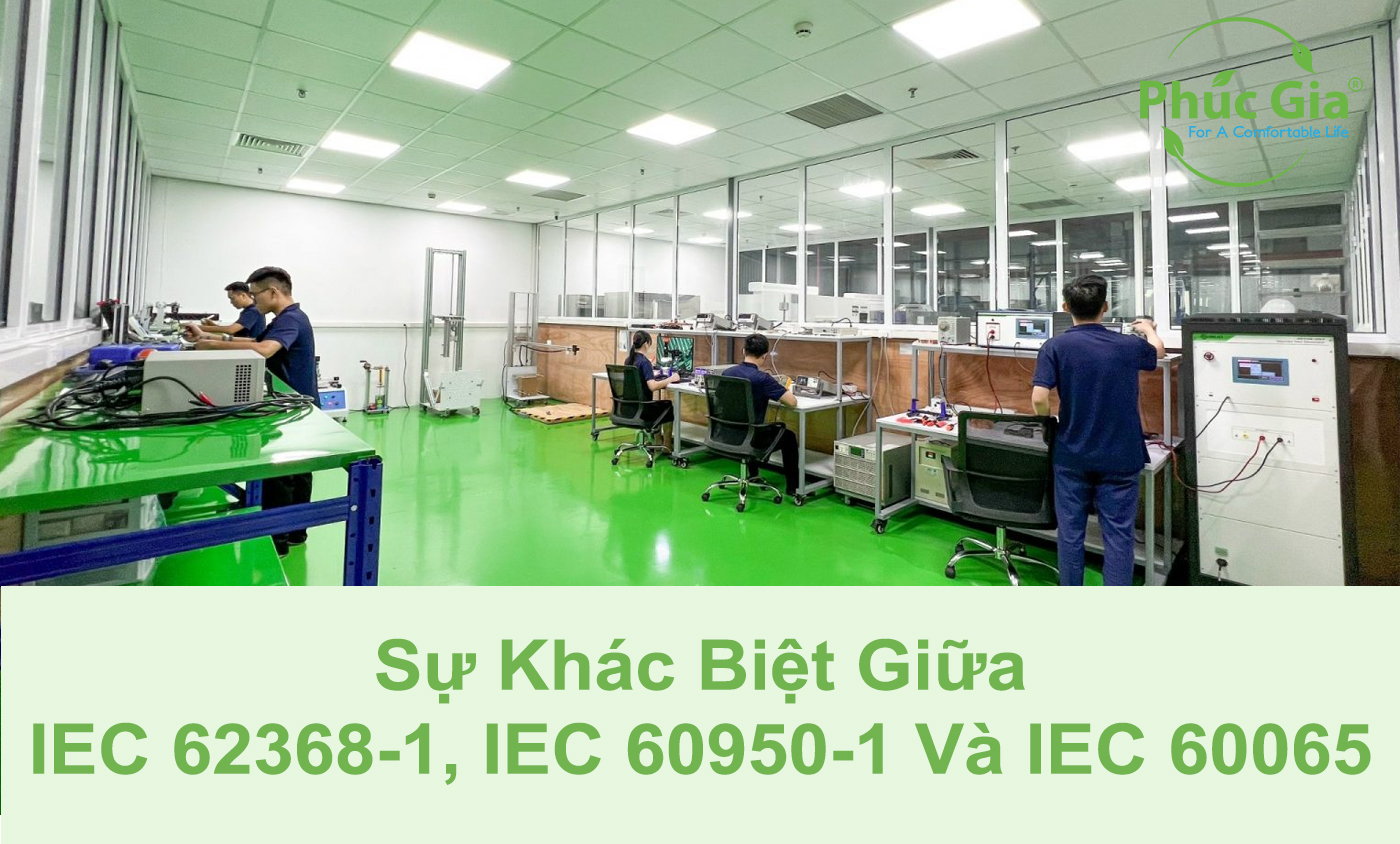 Sự Khác Biệt Giữa IEC 62368-1, IEC 60950-1 Và IEC 60065